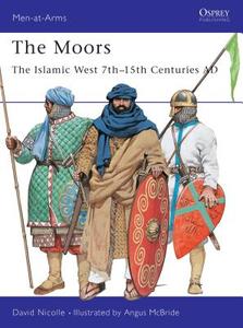 The Moors di David Nicolle edito da Bloomsbury Publishing PLC