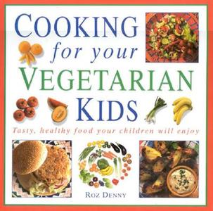 Tasty, Healthy Food With Child Appeal di Roz Denny edito da Anness Publishing