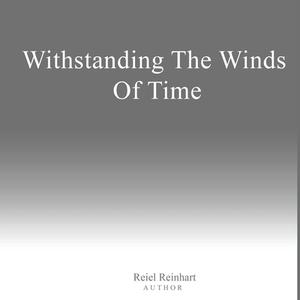 Withstanding The Winds of Time di Reiel Reinhart edito da Gotham Books