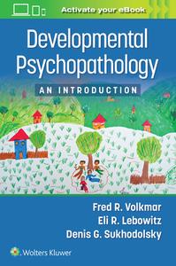 Developmental Psychopathology: An Introduction di Fred R. Volkmar, Denis G. Sukhodolsky, Eli R. Lebowitz edito da Wolters Kluwer Health