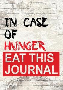 In Case of Hunger Eat This Journal: 90 Days Food & Exercise Journal Weight Loss Diary Diet & Fitness Tracker V2 di Dartan Creations edito da Createspace Independent Publishing Platform