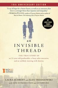 An Invisible Thread: The True Story of an 11-Year-Old Panhandler, a Busy Sales Executive, and an Unlikely Meeting with Destiny di Laura Schroff, Alex Tresniowski edito da HOWARD PUB CO INC