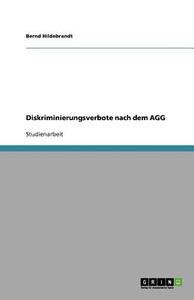 Diskriminierungsverbote Nach Dem Agg di Bernd Hildebrandt edito da Grin Publishing