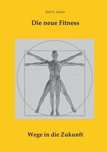 Die neue Fitness di Karl E. Gareis edito da Books on Demand