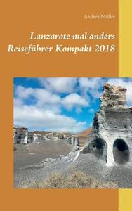 Lanzarote mal anders Reiseführer Kompakt 2018 di Andrea Müller edito da Books on Demand