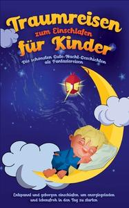 Traumreisen zum Einschlafen für Kinder - Die schönsten Gute-Nacht-Geschichten als Fantasiereisen di Maria Neumann edito da Books on Demand