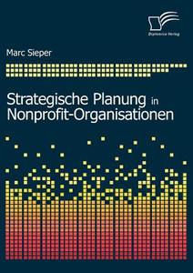 Strategische Planung in Nonprofit-Organisationen di Marc Sieper edito da Diplomica Verlag