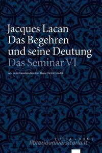 Das Begehren und seine Deutung di Jacques Lacan edito da Turia + Kant, Verlag