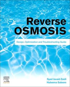 Reverse Osmosis Systems: Design, Optimization and Troubleshooting Guide di Syed Javaid Zaidi, Haleema Saleem edito da ELSEVIER