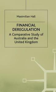 Financial Deregulation: A Comparative Study of Australia and the United Kingdom di M. Hall edito da SPRINGER NATURE