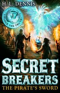 Secret Breakers: The Pirate's Sword di H. L. Dennis edito da Hachette Children's Group