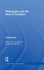 Philosophy and the Idea of Freedom di Roy Bhaskar edito da Taylor & Francis Ltd