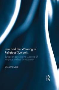 Law and the Wearing of Religious Symbols di Erica (Middlesex University Howard edito da Taylor & Francis Ltd