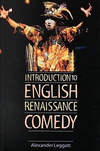 Introduction to English Renaissance Comedy di Alexander Leggatt edito da Manchester University Press