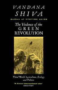 The Violence of the Green Revolution: Third World Agriculture, Ecology and Politics di Vandana Shiva edito da ZED BOOKS LTD