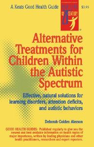 Alternative Treatments For Children Within The Autistic Spectrum di Deborah Golden Alecson edito da McGraw-Hill Education