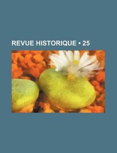 Revue Historique (25) di Livres Groupe edito da General Books Llc