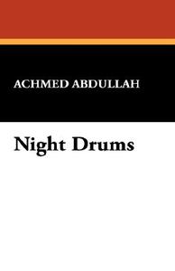 Night Drums di Achmed Abdullah edito da Wildside Press