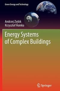 Energy Systems of Complex Buildings di Krzysztof Hoinka, Andrzej Ziebik edito da Springer London