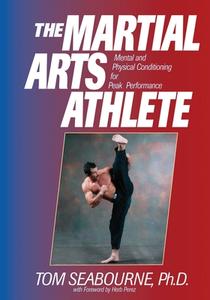 The Martial Arts Athlete di Tom Seabourne edito da YMAA Publication Center
