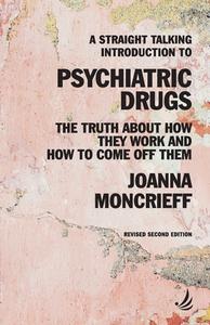 A Straight Talking Introduction To Psychiatric Drugs di Joanna Moncrieff edito da Pccs Books