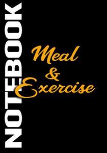 Meal & Exercise Notebook: 90 Days Food & Exercise Journal Weight Loss Diary Diet & Fitness Tracker di Dartan Creations edito da Createspace Independent Publishing Platform