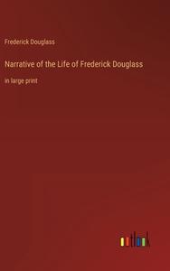 Narrative of the Life of Frederick Douglass di Frederick Douglass edito da Outlook Verlag