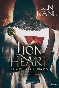 Lionheart - Der Preis des Throns di Ben Kane edito da Lübbe