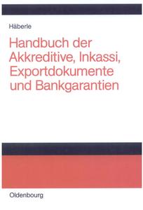 Handbuch der Akkreditive, Inkassi, Exportdokumente und Bankgarantien edito da De Gruyter Oldenbourg
