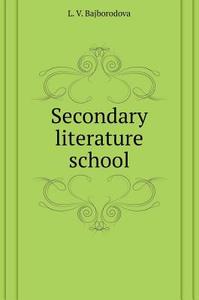 Literature Secondary School di L V Bajborodova edito da Book On Demand Ltd.