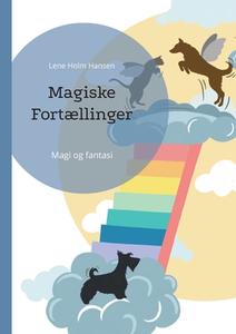 Magiske Fortællinger di Lene Holm Hansen edito da Books on Demand