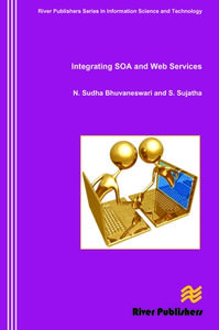 Integrating Soa and Web Services di N. Sudha Bhuvaneswari, S. Sujatha edito da River Publishers