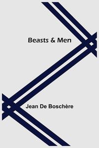 Beasts & Men di Jean de Boschère edito da Alpha Editions