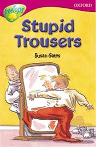 Oxford Reading Tree: Stage 10: Treetops: More Stories A: Stupid Trousers di Susan Gates, Michaela Morgan, Rita Ray, Alan MacDonald edito da Oxford University Press