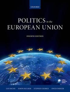Politics In The European Union 4e di Ian Bache, Simon Bulmer, Stephen George, Owen Parker edito da Oxford University Press
