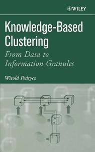 Knowledge-Based Clustering di Pedrycz edito da John Wiley & Sons