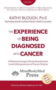 The Experience of Being Diagnosed with Cancer di Kathy Blough edito da Mindbodymed Press, LLC