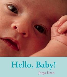 Hello, Baby! di Jorge Uzon edito da Groundwood Books