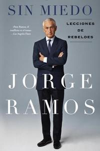 Sin Miedo: Lecciones de Rebeldes di Jorge Ramos edito da CELEBRA