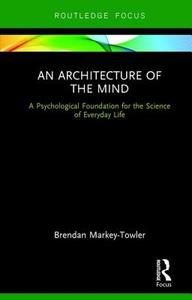 An Architecture of the Mind di Brendan (The University of Queensland Markey-Towler edito da Taylor & Francis Ltd