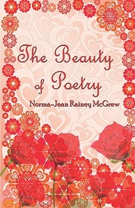The Beauty Of Poetry di Norma-jean Mcgrew, Rainey edito da Publishamerica