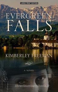 Evergreen Falls di Kimberley Freeman edito da THORNDIKE PR