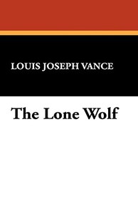 The Lone Wolf di Louis Joseph Vance edito da Wildside Press