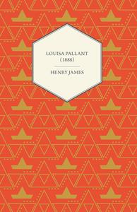 Louisa Pallant (1888) di Henry James edito da READ BOOKS