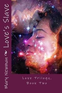 Love's Slave: Love Trilogy, Book Two di Mary Newman edito da Createspace