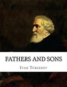 Fathers and Sons di Ivan Sergeevich Turgenev edito da Createspace Independent Publishing Platform