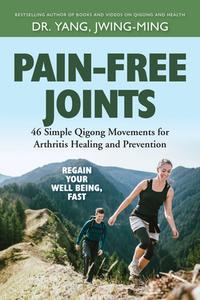Pain-Free Joints: 46 Simple Qigong Movements for Arthritis Healing and Prevention di Jwing-Ming Yang edito da YMAA PUBN CTR