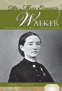 Dr. Mary Edwards Walker: Civil War Surgeon & Medal of Honor Recipient di Bonnie Zucker Goldsmith edito da Abdo Publishing Company