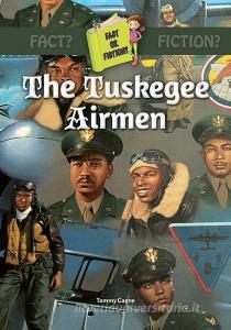 The Tuskegee Airmen di Tammy Gagne edito da TRIPLE 3C INC