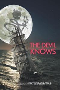 The Devil Knows di Janet Holt-Johnstone edito da Strategic Book Publishing & Rights Agency, LLC